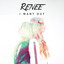 Renee - I Want Out