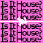 Is It House? - Extended Mix