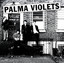 All the Garden Birds - Palma Violets