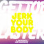 Jerk Your Body