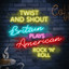 Twist and Shout: Britain Plays American Rock'n'Roll cover