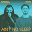 Ain't No Sleep - Extended