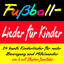 Fußball-Lieder für Kinder - 24 bunte Kinderlieder für mehr Bewegung und Miteinander cover