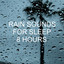 Rain Sounds for Sleep 8 Hours cover