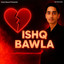 Ishq Bawla