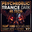 Psychedelic Trance Dark Hi Tech Top 100 Best Selling Chart Hits + DJ Mix V7 cover