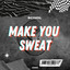 Make You Sweat - Extended Mix
