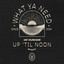 UP 'TIL NOON - Extended Mix