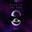 GIVE IT TO YOU - Extended Mix