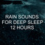 Rain Sounds for Deep Sleep 12 Hours cover