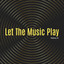 Let the Music Play