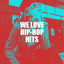 We Love Hip-Hop Hits cover