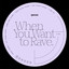 When You Want To Rave