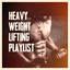 Heavy Weight Lifting Playlist cover