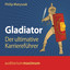 Gladiator - Der ultimative Karriereführer, Kapitel 7.2 & Gladiator - Der ultimative Karriereführer, Kapitel 8.1 - Gladiator - Der ultimative Karriereführer (Ungekürzt) cover