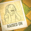 Raised On