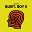 Quiet, Boy II cover