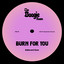 Burn for you - Radio Edit