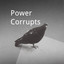 Power Corrupts - Everybody Dies