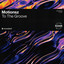 To The Groove - Extended Mix