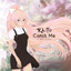 Catch me (ft. Allie Crystal) Raito