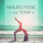 Healing Music for Yoga – Soft Meditation Sounds, Calming Music, New Age for Yoga Training, Self Improve, Spirit Calmness cover