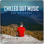Chilled Out Music For Outdoors cover