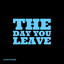 The Day You Leave cover