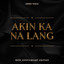 Akin Ka Na Lang