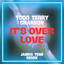 It's Over Love (Janika Tenn Remix Edit) - Todd Terry & Shannon