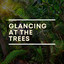 Glancing At the Trees cover