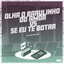 Olha o Barulinho do Amor Vs Se Eu Te Botar