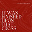 It Was Finished Upon That Cross - Coffey Ministries