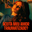 Aceita meu amor traumatizado? cover