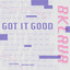 Got It Good - Extended Edit