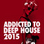 Addicted to Deep House 2015 cover