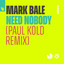 Need Nobody - Paul Kold Extended Remix