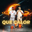 LOSDELAPIÑA - QUE CALOR????(After Party)@LOSDELAPINA KETLINO ? EL JAY ? WANLOF ? JEFFREY SAI (2026) CACAO RECORDS????