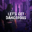 Friday In California - Let's Get Dangerous