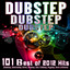 Dubstep Dubstep Dubstep: 101 Best of 2012 Hits (Dubstep, Electrostep, Grime, Brostep, Dub, Chillstep, Psystep, Rave Anthems) cover