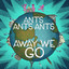 Ants Ants Ants, Alphabet Rockers - Away We Go