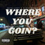 Where you Goin? cover