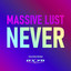 MASSIVE LUST (NEVER)