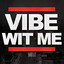 Vibe Wit Me