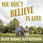 Blue Ridge Gathering - You Don’t Believe in Love - You Don’t Believe in Love