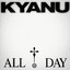 KYANU - All Day