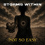Storms Within - Not So Easy