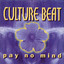 Culture Beat - Topic - Pay No Mind (Extended Version)