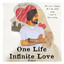 One Life Infinite Love