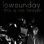 Lowsunday - This Is Not Heaven